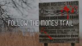 Delphi Murders: FOLLOW THE MONEY TRAIL [Delphi Historic Trails Safety & Security Task Force]