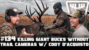 Killing Giant Bucks Without Trail Cameras w/ Cody D'Acquisto | HUNTR Podcast #134
