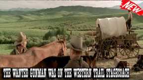 The Wanted Gunman Was On the Western Trail Stagecoach - Best Western Cowboy Full Episode Movie HD