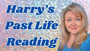 Harry's Most Recent Past Life Reading And How Does It Fit With His Current Life?