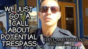 We Just Got A Call About Potential Trespass  #FirstAmendmentRights 📷📱🇺🇸