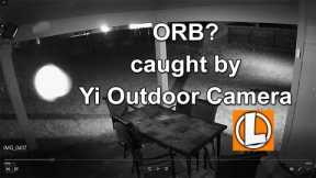 Caught On Yi Outdoor Security Camera  - Orb?