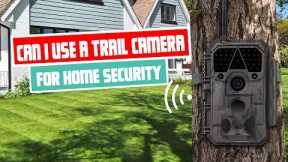 Trail Home Security Camera 2023 | Trail Camera for Home Security: Is It a Good Idea