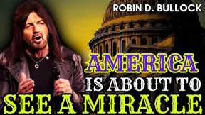 Robin Bullock PROPHETIC WORD | [ START PROPHECY EARLY ] - America Is About to See a MIRACLE